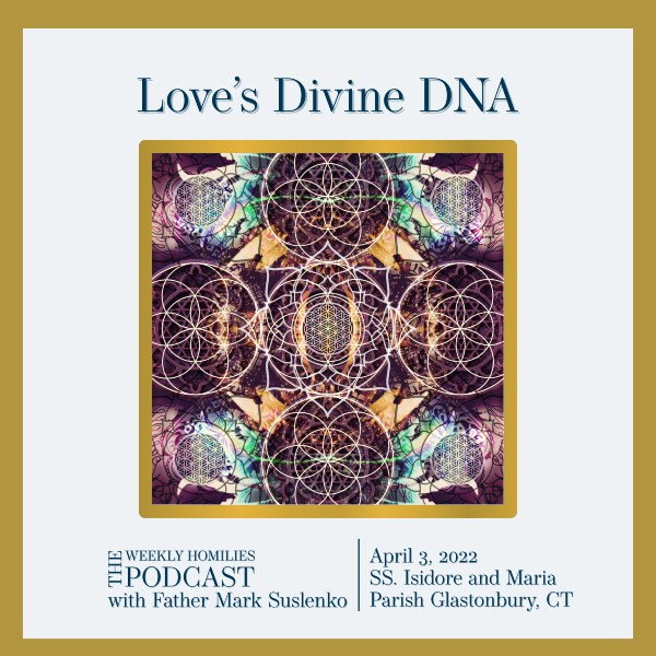 PODCAST: Love’s Divine DNA