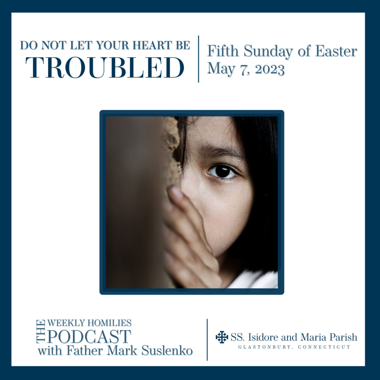 PODCAST: Do Not Let Your Heart Be Troubled